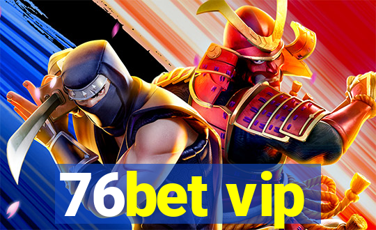 76bet vip